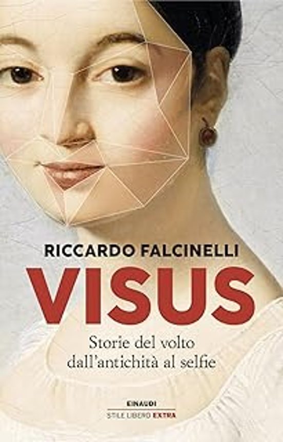 Visus. Storie del Volto Dall Antichità al Selfie
