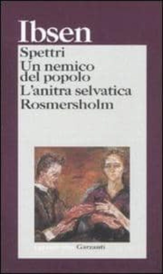 Spettri - un Nemico del Popolo - L Anitra Selvatica - Rosmersholm