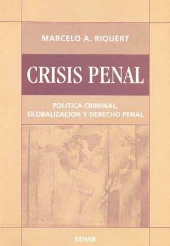 Crisis Penal Politica Criminal Globalizacion Y Derecho Penal