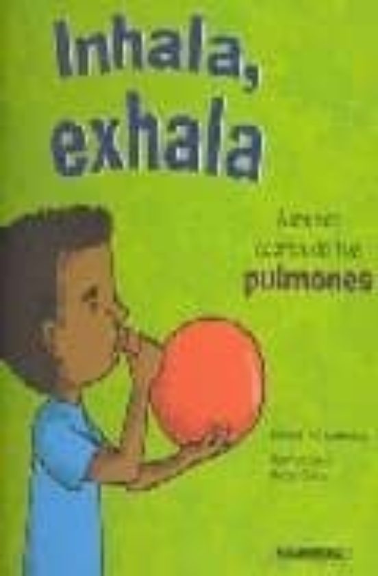 Inhala Exhala: Aprende Acerca De Tus Pulmones