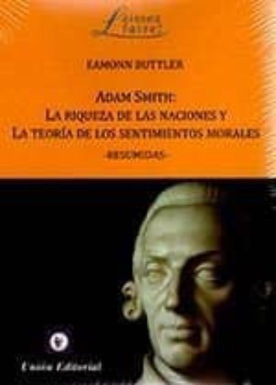 Adam Smith: La Riqueza De Las Naciones Y La Teoría De Los Sentimientos