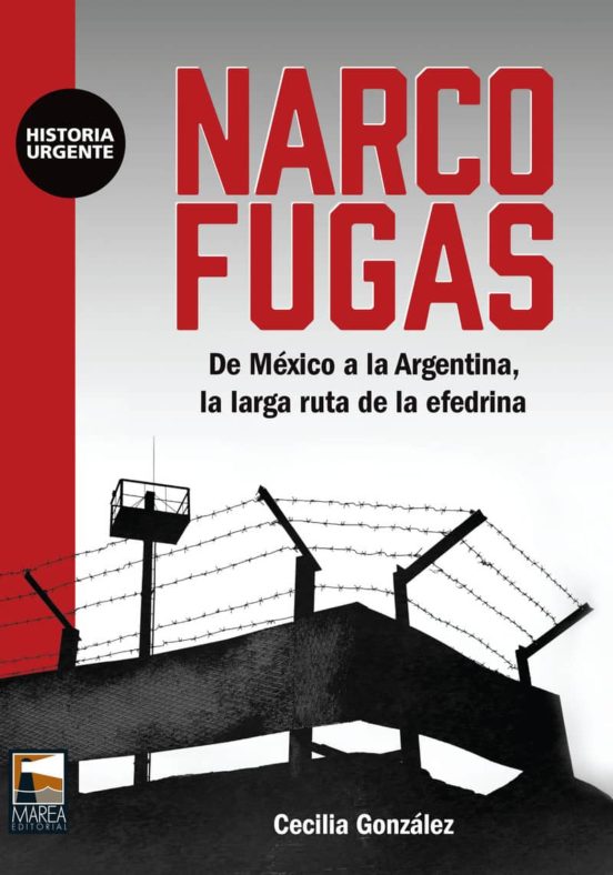 Narcofugas: De Mexico A La Argentina La Larga Ruta De La Efedrina