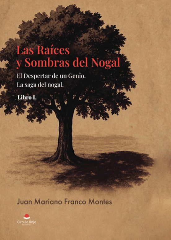 Las Raíces y Sombras del Nogal. Libro i