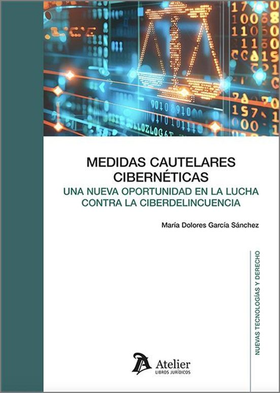 Medidas Cautelares Cibernéticas: Una Nueva Oportunidad En La Lucha Contra La Ciberdelincuencia