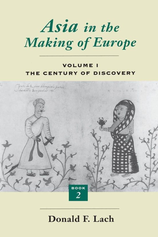 Asia In The Making Of Europe. Volume 1: The Century Of Discovery
