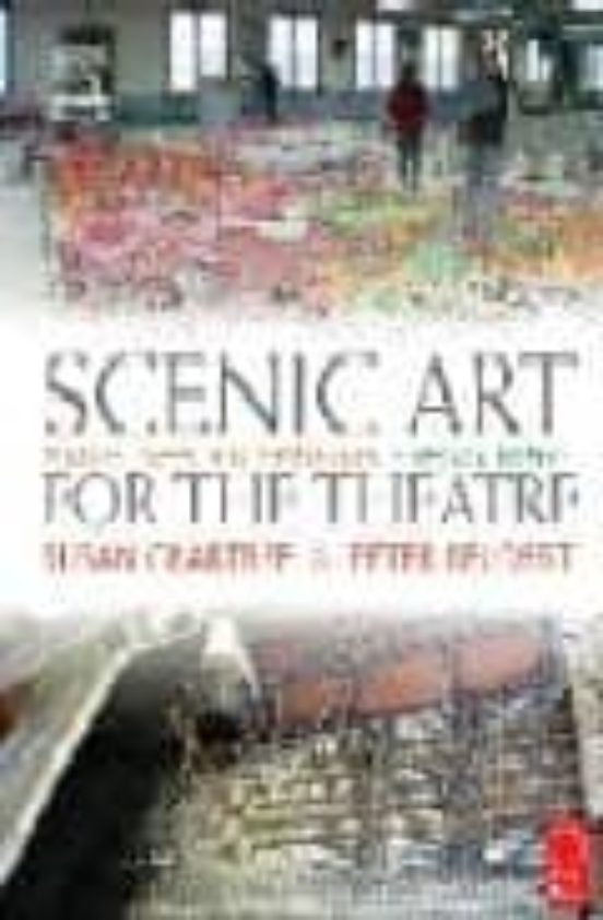 Scenic Art For The Theatre: History Tools And Techniques