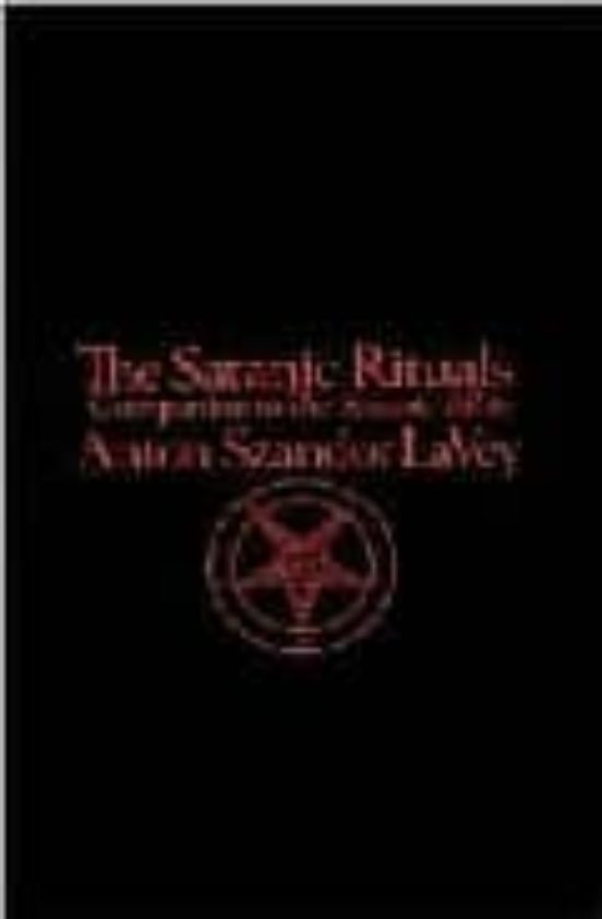 The Satanic Rituals: Companion To The Satanic Bible