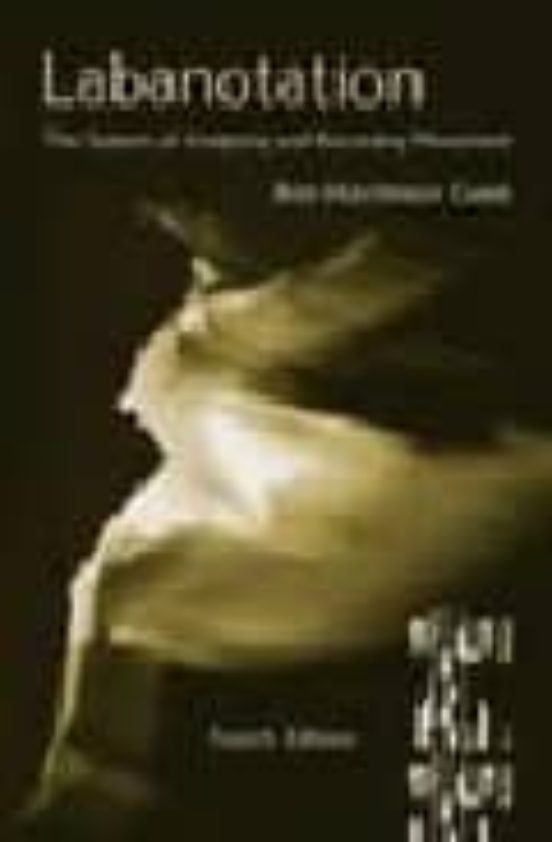 Labanotation: The System Of Analyzing And Recording Movement