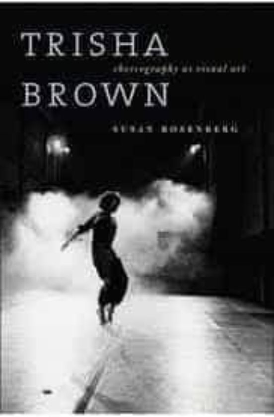Trisha Brown : Choreography As Visual Art
