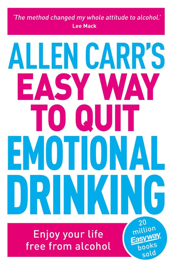 Allen Carr S Easy Way To Quit Emotional Drinking: Enjoy Your Life Free