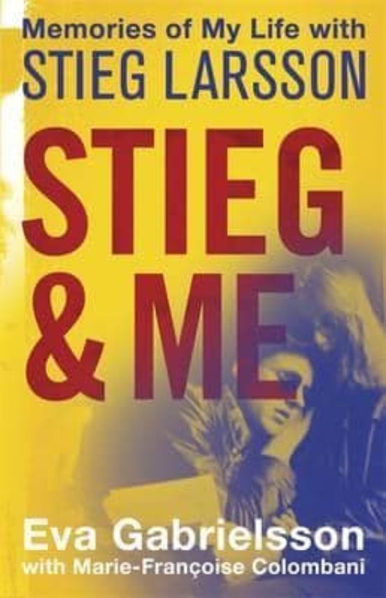 Stieg And Me: Memories Of My Life With Stieg Larsson