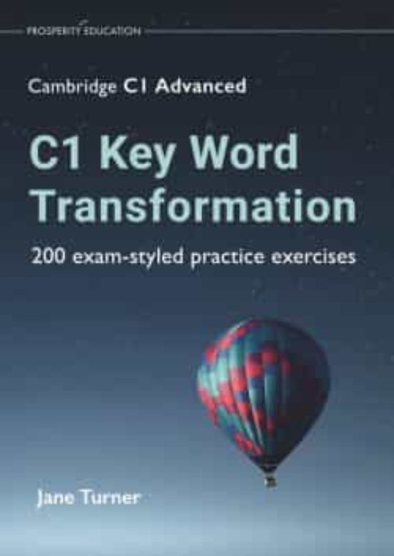 C1 Key Word Transformation:200 Exam-styled Practice