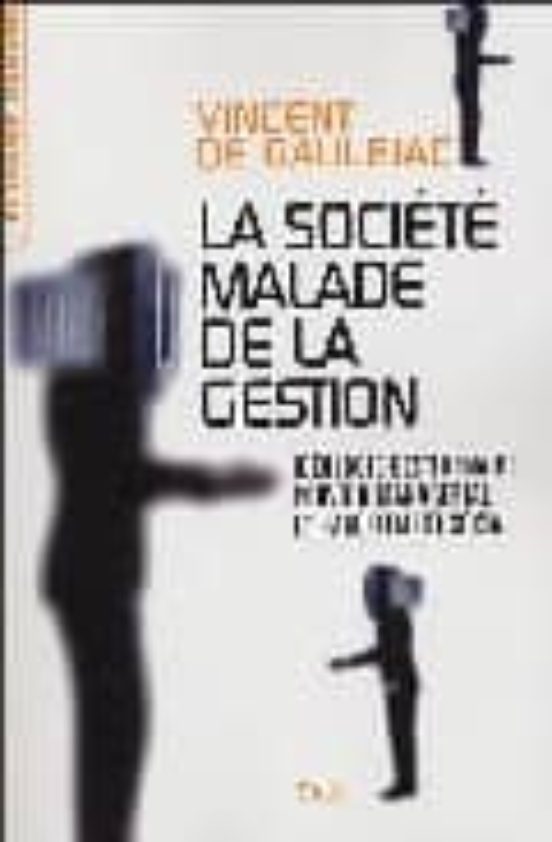 La Societe Malade De La Gestion: Ideologie Gestionnaire Pouvoir Manage