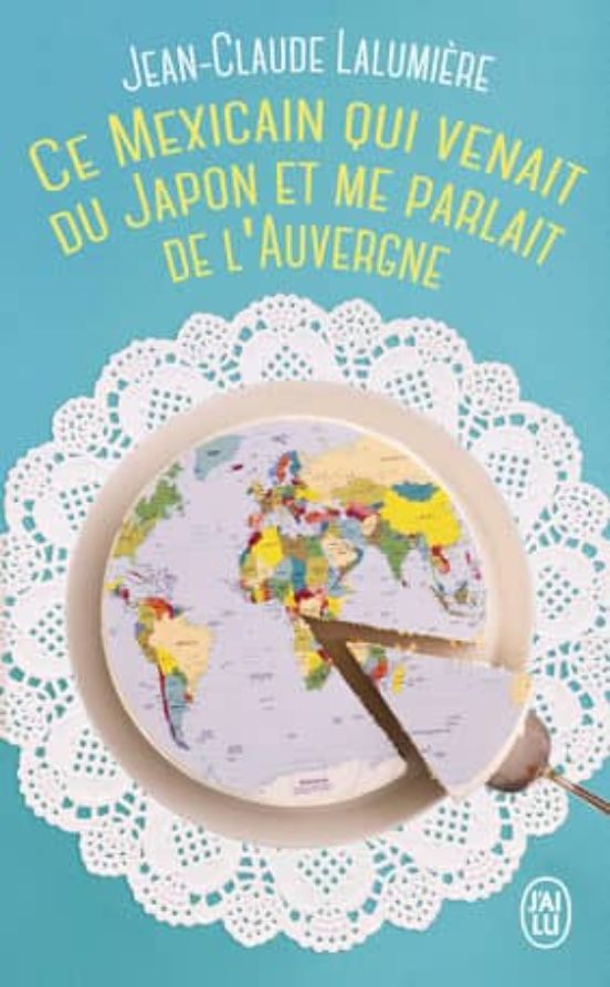 Ce Mexicain Qui Venait Du Japon Et Me Parlait De L Auvergne
