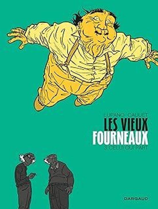 Les Vieux Fourneaux. Vol. 3. Celui Qui Part