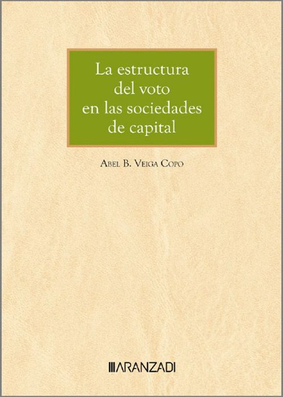 La Estructura Del Voto En Las Sociedades De Capital. Un Enfoque Legal
