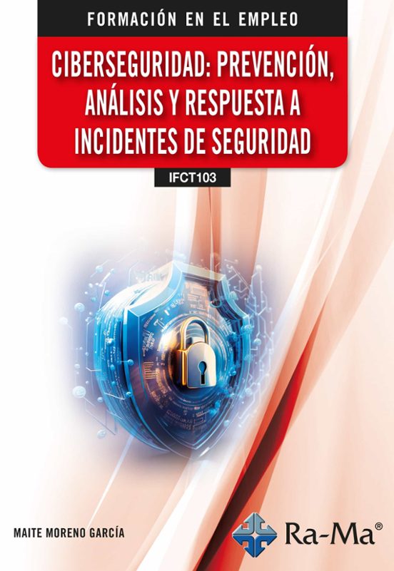 Ifct103. Ciberseguridad: Prevención Análisis Y Respuesta A Incidentes