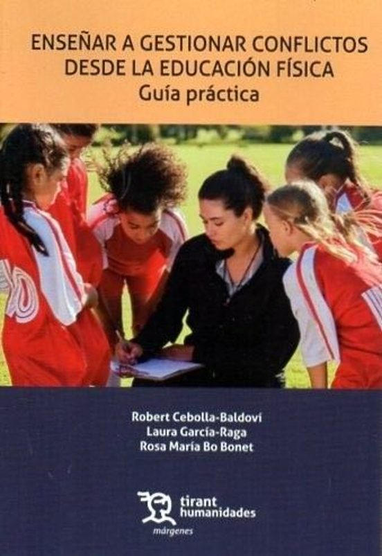 Enseñar A Gestionar Conflictos Desde La Educación Física. Guía Práctica