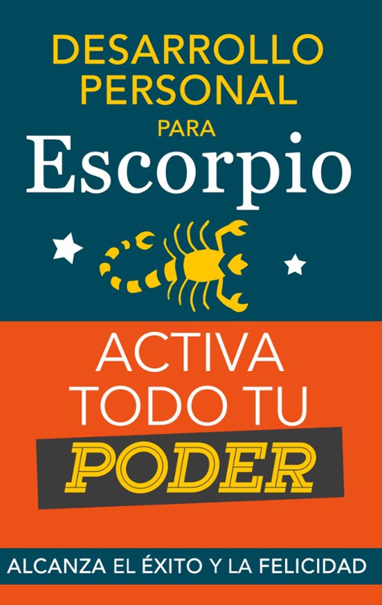 Desarrollo Personal Para Escorpio. Activa Todo Tu Poder