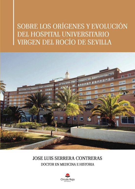 Sobre Los Orígenes Y Evolución Del Hospital Universitario Virgen Del Rocío De Sevilla