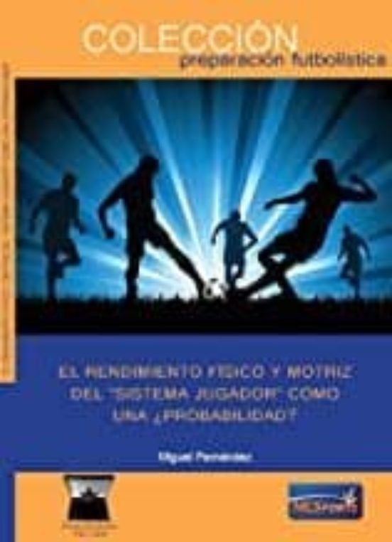 El Rendimiento Fisico Y Motriz Del Sistema Jugador Como ¿probabilidad?