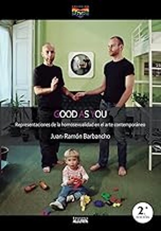 Good As You. Representaciones De La Homosexualidad En El Arte Contempo