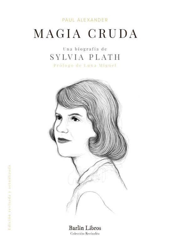 Magia Cruda. Una Biografía De Sylvia Plath