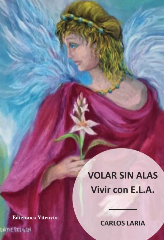 Volar Sin Alas. Vivir Con E.l.a