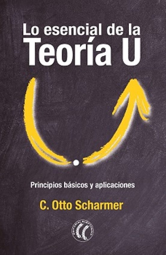 Lo Esencial De La Teoría U