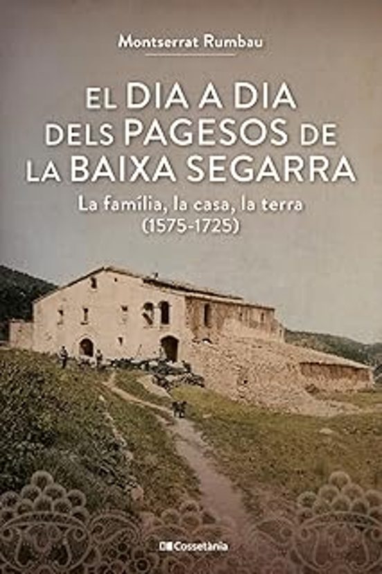 El dia a dia dels pagesos de la Baixa Segarra