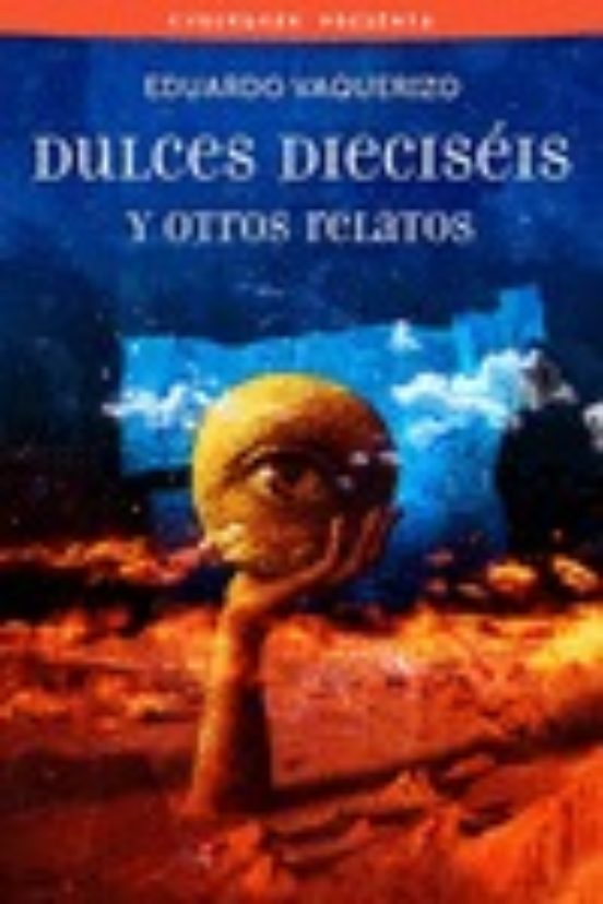 Dulces Dieciséis Y Otros Relatos