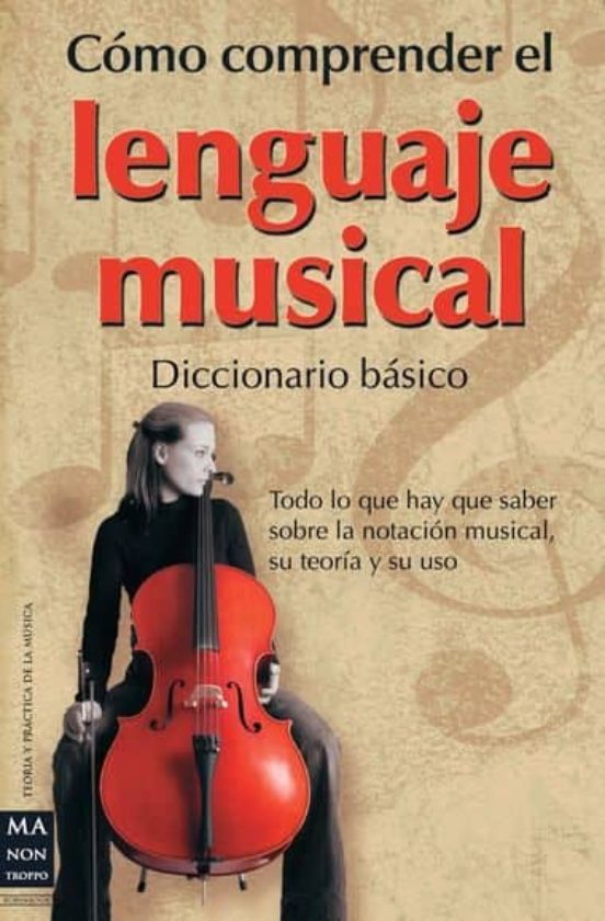 Como Comprender El Lenguaje Musical: Diccionario Basico