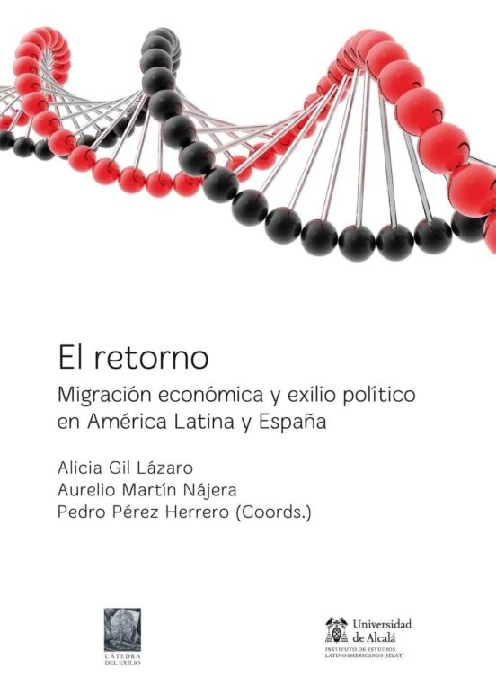El Retorno: Migracion Economica Y Exilio Politico En America Lati Na Y