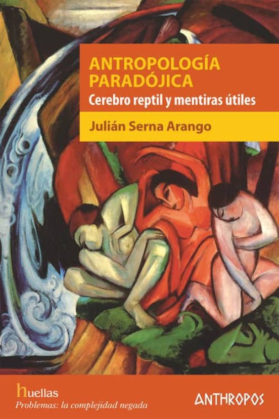 Antropologia Paradojica: Cerebro Reptil Y Mentiras Utiles