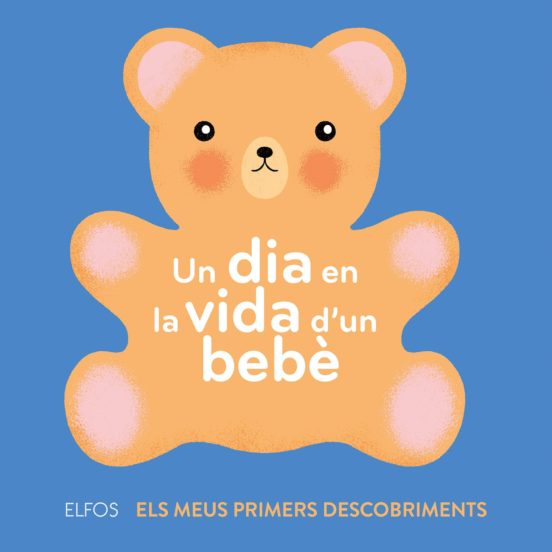 Un Dia En La Vida D Un Bebe: El Meus Primers Descobriments