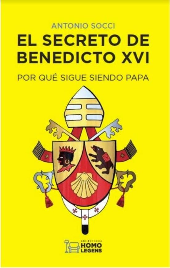 El Secreto De Benedicto Xvi: Por Qué Sigue Siendo Papa