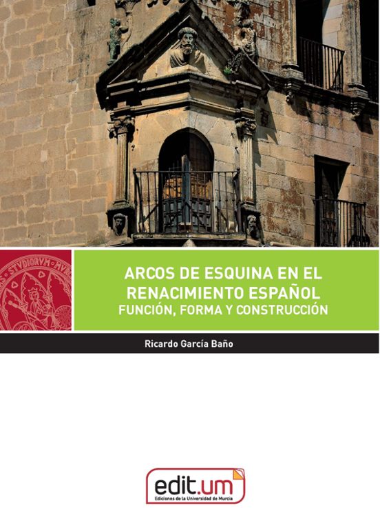 Arcos De Esquina En El Renacimiento Español. Función Forma Y Con Struc