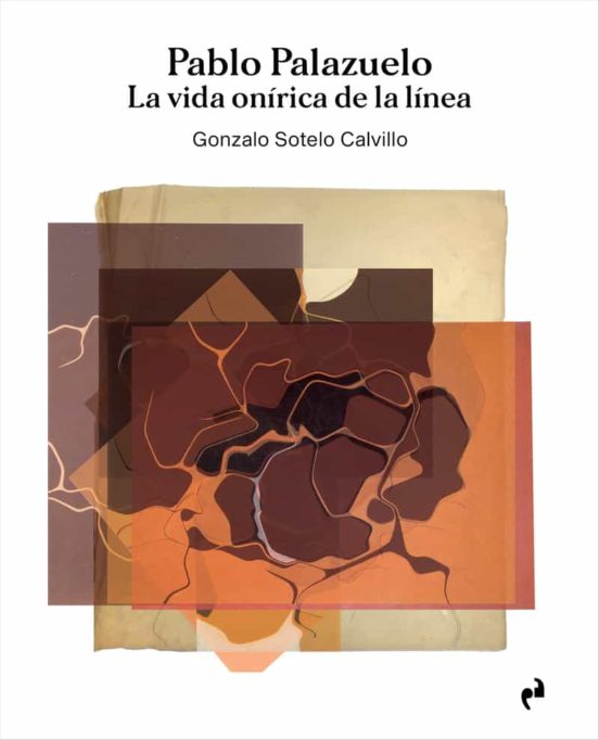 Pablo Palazuelo. La Vida Onirica De La Linea