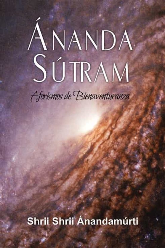 Ánanda Sútram. Aforismos De Bienaventuranza
