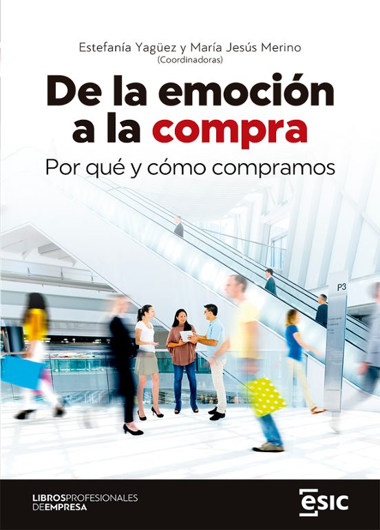 De La Emocion A La Compra. Por Que Y Como Compramos