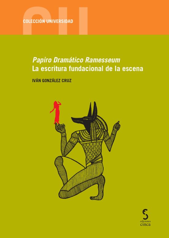 Papiro Dramático Ramesseum. La Escritura Fundacional De La Escena