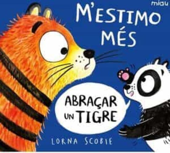M’estimo més abraçar un tigre