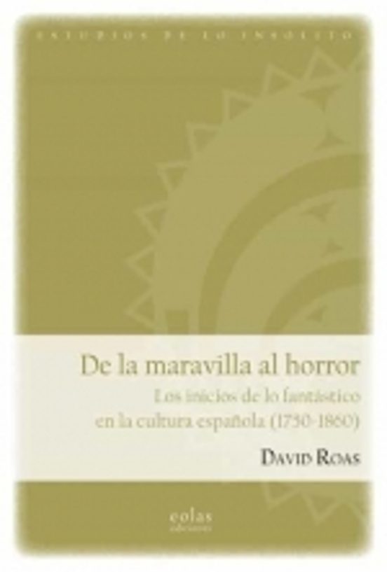 De La Maravilla Al Horror: Los Inicios De Lo Fantástico En La Cultura