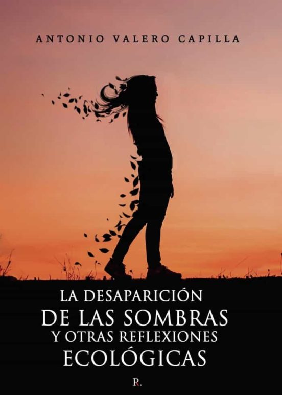 La Desaparicion De Las Sombras Y Otras Reflexiones Ecologicas