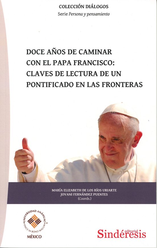 Doce Años De Caminar Con El Papa Francisco: Claves De Lectura De Un Po