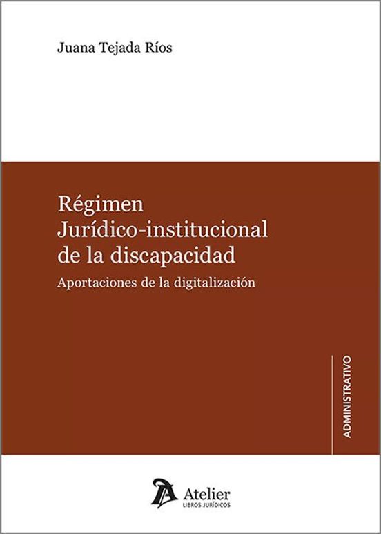 Regimen Juridico-institucional De La Discapacidad. Aportaciones De La