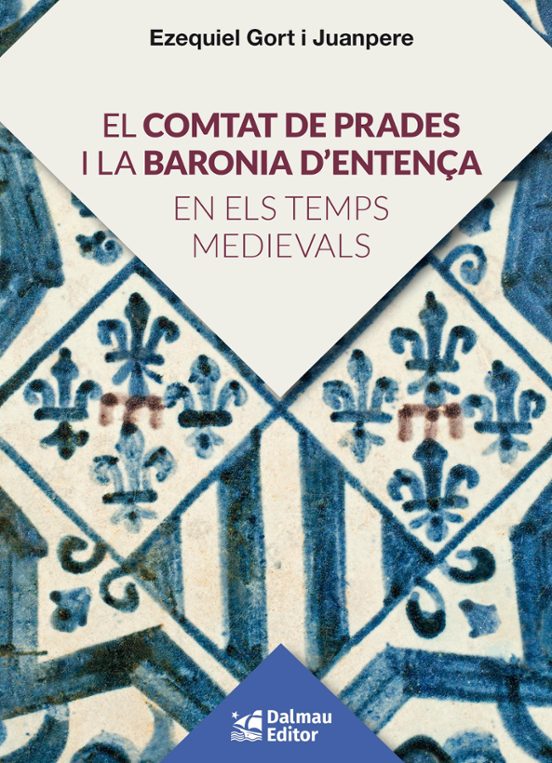 El Comtat De Prades I La Baronia D’Entença En Els Temps Medievals