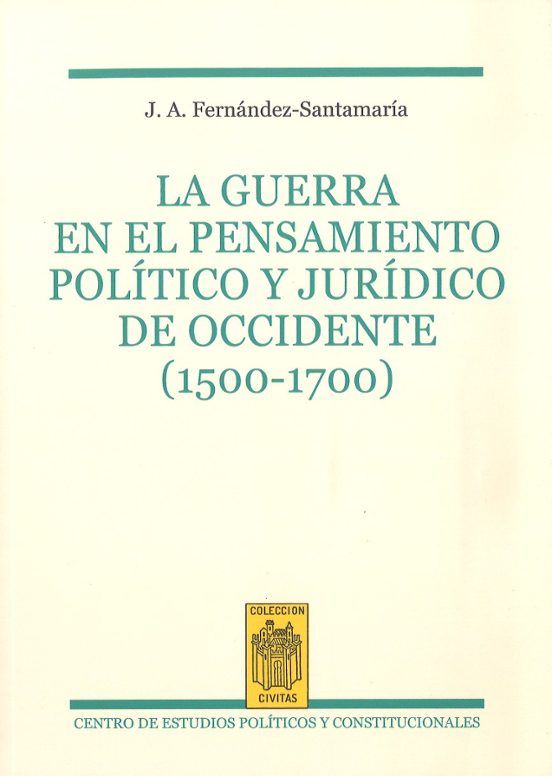 La Guerra En El Pensamiento Político Y Jurídico De Occidente