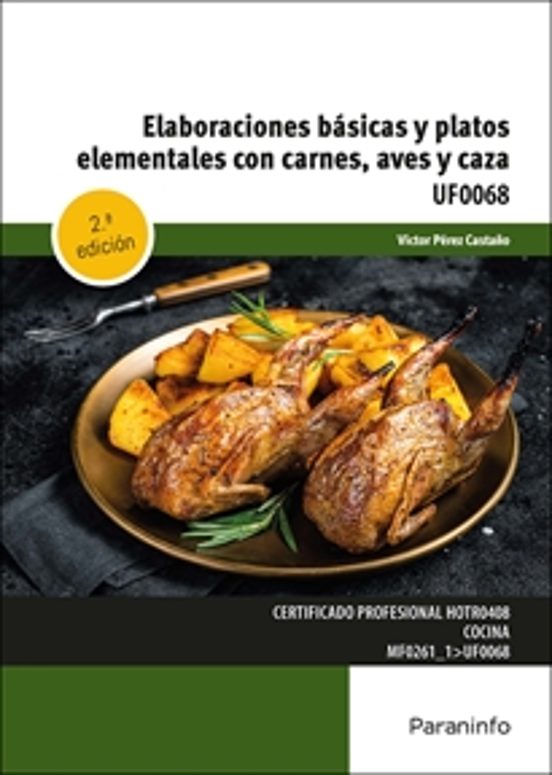 Uf0068 - Elaboraciones Básicas Y Platos Elementales Con Carnes Aves Ca