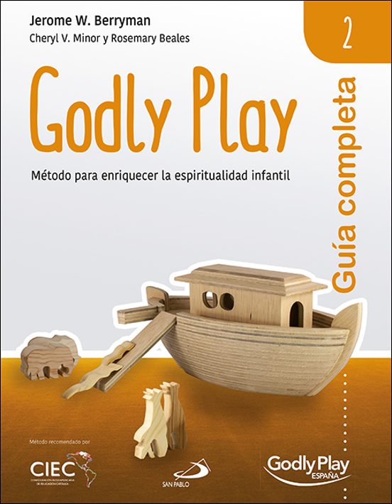 Guia Completa De Godly Play - Vol. 2: Metodo Para Enriquecer La E Spir